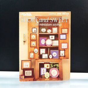 Short and Sweet 60 Miniature Sayings in Counted Cross Stitch Leisure Arts 352